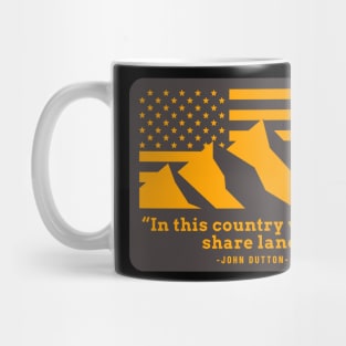 "In this country we don't share land" - John Dutton Mug